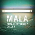 Mala - Cuba Electronic / Calle F