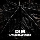 D.i.m. - Living In Advance