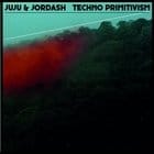 Juju & Jordash - Techno Primitivism