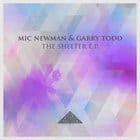 Garry Todd & Mic Newman - The Shelter Ep