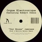 Orgue Electronique ft Robert Owens - Our House (remixes)