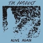 The Product - Alive Again