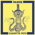 Smersh - Cassette Pets 