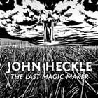 John Heckle - The Last Magic Maker ep