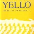 Yello - Rare 12'' Versions 1