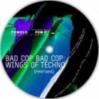 Bad Cop Bad Cop - Wings Of Techno Remixed