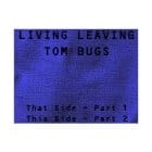 Tom Bugs - Living Leaving