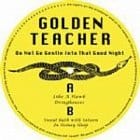 Golden Teacher - Do Not Go Gentle Into That Good Night