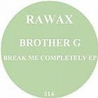 Brother G - Break Me Completely ep