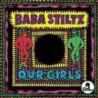 Baba Stiltz  - Our Girls