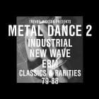 Various Artists - Trevor Jackson presents Metal Dance 2: Classics & Rarities 79-88