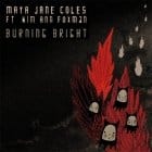 Maya Jane Coles ft. Kim Ann Foxman - Burning Bright Remixes 