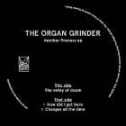 The Organ Grinder - Another Process Ep