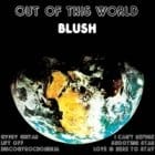 Blush - Out Of This World (Reissue)