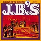 The J.B.'s - Doing It To Death