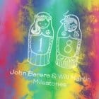 John Barera & Will Martin - Milestones