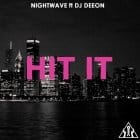 Nightwave - Hit It (Ft Dj Deeon)