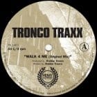 Tronco Traxx - Walk 4 Me / C.U.N.T. / Drops