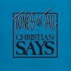 Tones On Tail - Christian Says / Twist