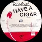 Rosebud - Have A Cigar / Money