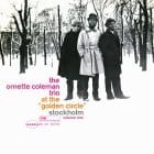 The Ornette Coleman Trio - At The Golden Circle Stockholm Volume One