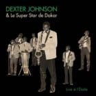 Dexter Johnson & Le Super Star De Dakar - Live A l'Etoile 