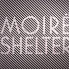 Moire - Shelter