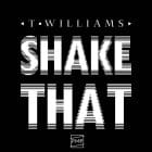 T. Williams - Shake That EP