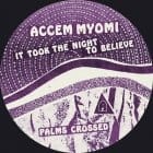 Accem Myomi - It Took The Night To Believe