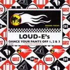 Loud-E - Dance Your Pants Off 1, 2 & 3