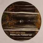 Tuff City Kids - Parallel Forest Ep