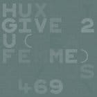 Huxley - Give 2 U