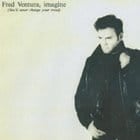 Fred Ventura - Imagine (You'll Never Change Your Mind)