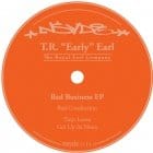 T.R. Early Earl - Bad Business EP