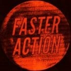 Faster Action - Faster Action