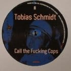 Tobias Schmidt - Call The Fucking Cops