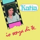 Katia - Io Senza Di Te