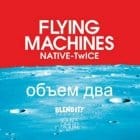 Flying Machines - Native Twice Volume 2