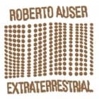 Roberto Auser - Extraterrestrial