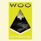 Woo - Into The Heart Of Love