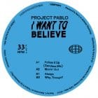 Project Pablo - I Want to Believe