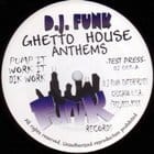 Dj Funk - Ghetto House Anthems