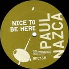 Paul Nazca - Nice To Be Here