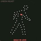 Green Velvet - Walk In Love