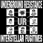 Underground Resistance - Interstellar Fugitives