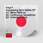 Fred P - Expressing Dark Matter ep