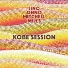 Jino Ohno Mitchel Mills - Kobe Sessions