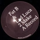 Fat B & Lad Luca - 2 Make A Record