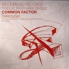 Common Factor - Through (Phonique & H.filipsson remixes)