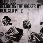 Alter Ego - Decoding The Hacker Myth (remixes pt 2)